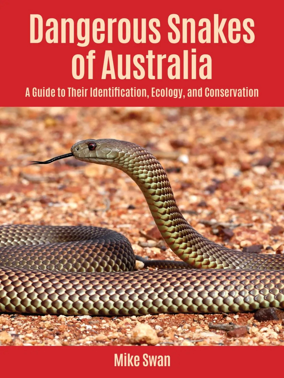 Dangerous Snakes of Australia: A Guide to Their Identification, Ecology ...