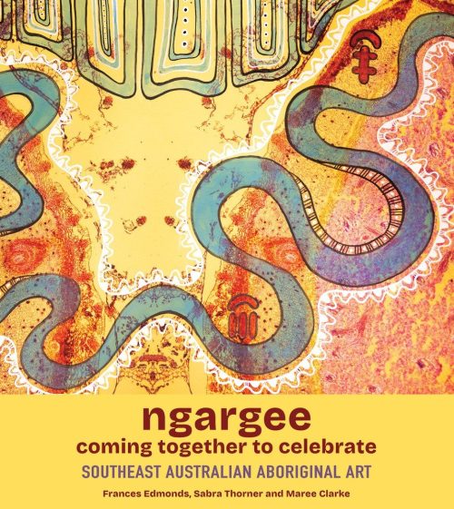 ngargee: Coming Together to Celebrate Southeast Australian Aboriginal Art